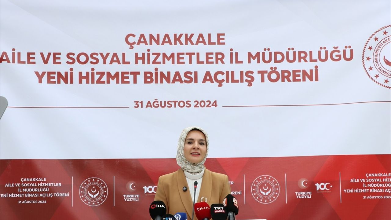 Çanakkale'de Yeni Aile ve Sosyal Hizmetler Binasi Açıldı