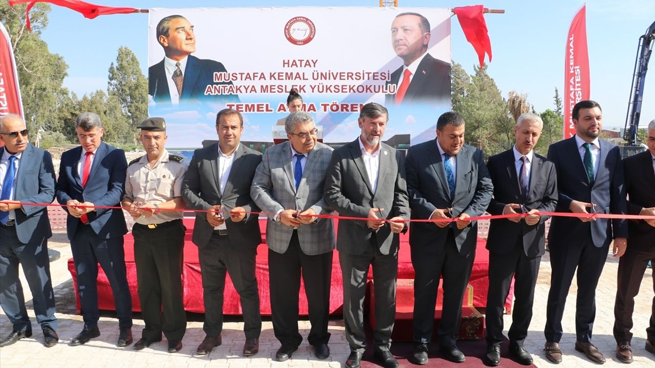 Antakya Meslek Yüksekokulunun Yeni Binasının Temeli Atıldı